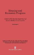 Housing and Economic Progress: A Study of the Housing Experiences of Boston's Middle-Income Families