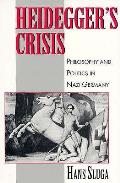 Heideggers Crisis Philosophy & Politics