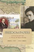 Freedom Papers: An Atlantic Odyssey in the Age of Emancipation