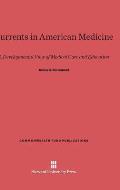 Currents in American Medicine: A Developmental View of Medical Care and Education