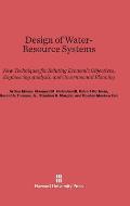 Design of Water-Resource Systems: New Techniques for Relating Economic Objectives, Engineering Analysis, and Governmental Planning