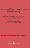 Financing Urban Development in Mexico City: A Case Study of Property Tax, Land Use, Housing, and Urban Planning