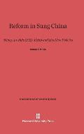 Reform in Sung China: Wang An-Shih (1021-1086) and His New Policies
