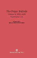 The Pepys Ballads, Volume 1: 1535-1625: Numbers 1-45