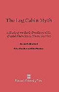 The Log Cabin Myth: A Study of the Early Dwellings of the English Colonists in North America