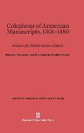 Colophons of Armenian Manuscripts, 1301-1480: A Source for Middle Eastern History