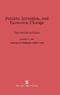 Patents, Invention, and Economic Change: Data and Selected Essays