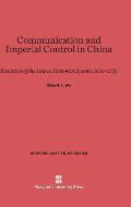 Communication and Imperial Control in China: Evolution of the Palace Memorial System, 1693-1735