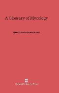 A Glossary of Mycology: Revised Edition