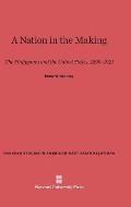 A Nation in the Making: The Philippines and the United States, 1899-1921