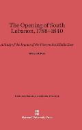 The Opening of South Lebanon, 1788-1840: A Study of the Impact of the West on the Middle East