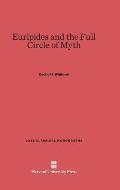 Euripides and the Full Circle of Myth