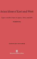 Asian Ideas of East and West: Tagore and His Critics in Japan, China, and India