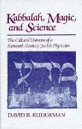 Kabbalah, Magic and Science: The Cultural Universe of a Sixteenth-Century Jewish Physician