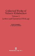 Collected Works of Velimir Khlebnikov, Volume I: Letters and Theoretical Writings