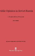 Public Opinion in Soviet Russia: A Study in Mass Persuasion