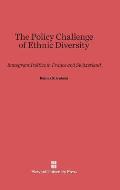 The Policy Challenge of Ethnic Diversity: Immigrant Politics in France and Switzerland