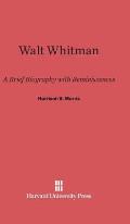Walt Whitman: A Brief Biography with Reminiscences