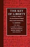 The Key of Liberty: The Life and Democratic Writings of William Manning, A Laborer, 1747-1814