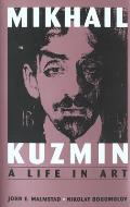 Mikhail Kuzmin: A Life in Art