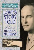 Loves Story Told A Life of Henry A Murray