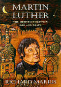 Martin Luther The Christian Between God & Death