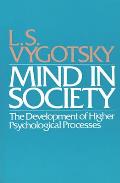 Mind in Society Development of Higher Psychological Processes