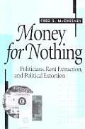 Money for Nothing: Politicians, Rent Extraction, and Political Extortion