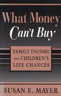 What Money Cant Buy Family Income & Childrens Life Chances