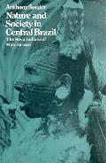 Nature & Society in Central Brazil The Suya Indians of Mato Grosso