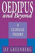 Oedipus and Beyond: A Clinical Theory