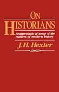 On Historians: Reappraisals of Some of the Masters of Modern History