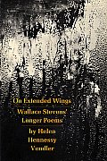 On Extended Wings: Wallace Stevens' Longer Poems