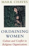 Ordaining Women Culture & Conflict in Religious Organizations