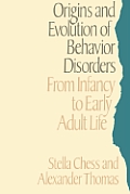 Origins and Evolution of Behavioral Disorders: From Infancy to Adult Life