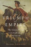 Triumph of Empire The Roman World from Hadrian to Constantine