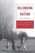 Belonging to the Nation: Inclusion and Exclusion in the Polish-German Borderlands, 1939-1951