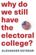 Why Do We Still Have the Electoral College