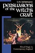 Persuasions of the Witchs Craft Ritual Magic in Contemporary England