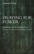 Praying for Power: Buddhism and the Formation of Gentry Society in Late-Ming China