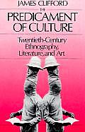 Predicament of Culture Twentieth Century Ethnography Literature & Art