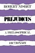 Prejudices: A Philosophical Dictionary a Philosophical Dictionary