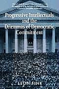 Progressive Intellectuals & the Dilemmas of Democratic Commitment