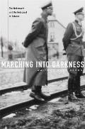 Marching Into Darkness The Wehrmacht & the Holocaust in Belarus