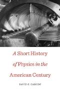 Short History of Physics in the American Century