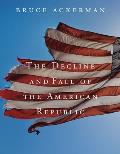 Decline and Fall of the American Republic