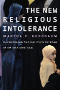 New Religious Intolerance: Overcoming the Politics of Fear in an Anxious Age