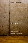 Inferno An Anatomy of American Punishment