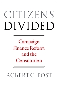 Citizens Divided Campaign Finance Reform & the Constitution