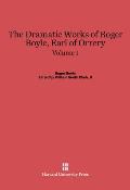 The Dramatic Works of Roger Boyle, Earl of Orrery, Volume I